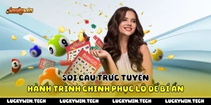 Soi Cầu Trực Tuyến - Hành Trình Chinh Phục Lô Đề Bí Ẩn